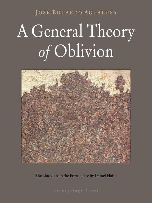 Title details for A General Theory of Oblivion by Jose Eduardo Agualusa - Available